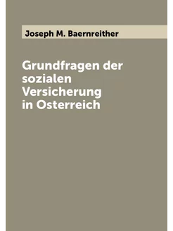 Grundfragen der sozialen Versicherung in Osterreich