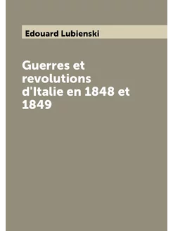 Guerres et revolutions d'Italie en 1848 et 1849