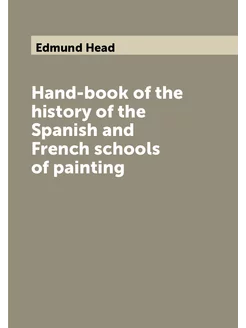 Hand-book of the history of the Spanish and French s