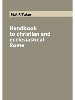 Handbook to christian and ecclesiastical Rome