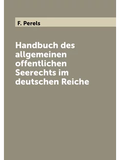 Handbuch des allgemeinen offentlichen Seerechts im d