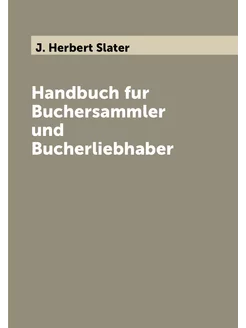 Handbuch fur Buchersammler und Bucherliebhaber