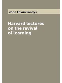 Harvard lectures on the revival of learning