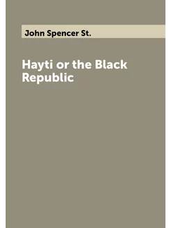 Hayti or the Black Republic