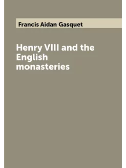 Henry VIII and the English monasteries