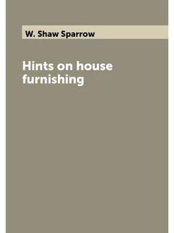 Hints on house furnishing