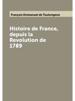 Histoire de France, depuis la Revolution de 1789