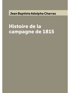 Histoire de la campagne de 1815