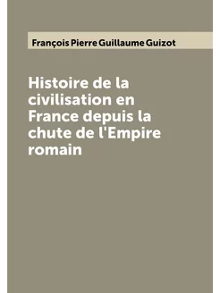 Histoire de la civilisation en France depuis la chut