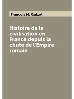 Histoire de la civilisation en France depuis la chut