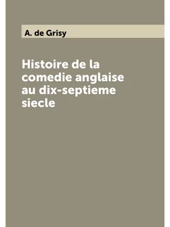 Histoire de la comedie anglaise au dix-septieme siecle