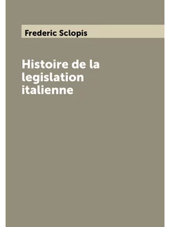 Histoire de la legislation italienne