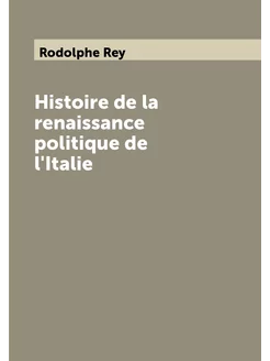 Histoire de la renaissance politique de l'Italie