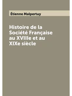 Histoire de la Société Française au XVIIIe et au XIX