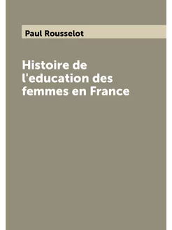 Histoire de l'education des femmes en France