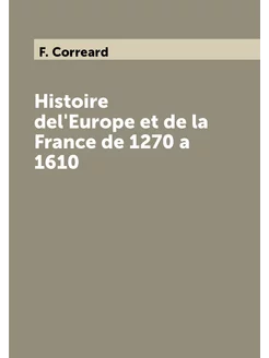 Histoire del'Europe et de la France de 1270 a 1610