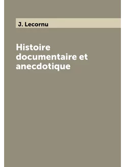 Histoire documentaire et anecdotique