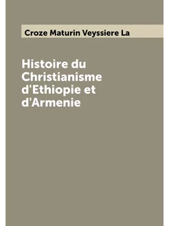 Histoire du Christianisme d'Ethiopie et d'Armenie