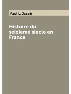 Histoire du seizieme siecle en France