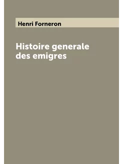 Histoire generale des emigres