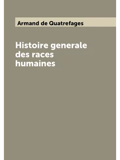 Histoire generale des races humaines