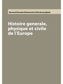 Histoire generale, physique et civile de l'Europe