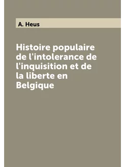 Histoire populaire de l'intolerance de l'inquisition