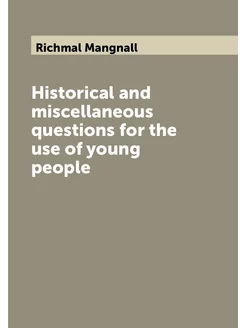 Historical and miscellaneous questions for the use o