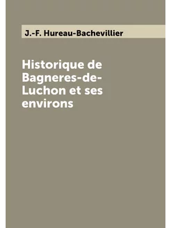 Historique de Bagneres-de-Luchon et ses environs