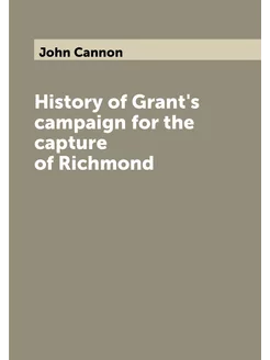 History of Grant's campaign for the capture of Richmond