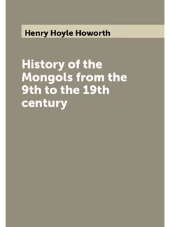 History of the Mongols from the 9th to the 19th century