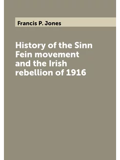 History of the Sinn Fein movement and the Irish rebe