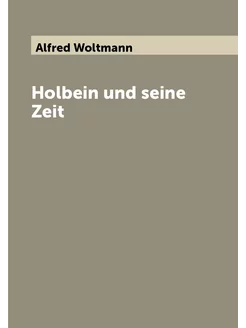 Holbein und seine Zeit