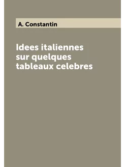 Idees italiennes sur quelques tableaux celebres