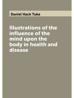 Illustrations of the influence of the mind upon the