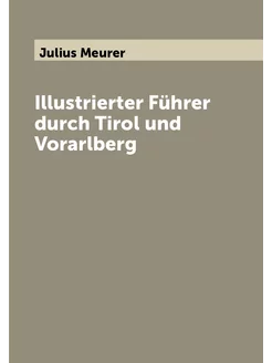 Illustrierter Führer durch Tirol und Vorarlberg