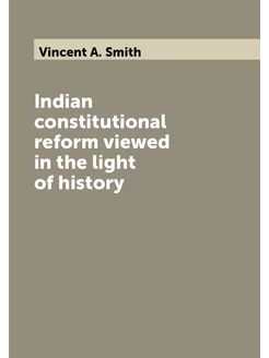 Indian constitutional reform viewed in the light of