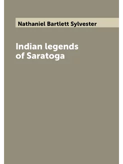 Indian legends of Saratoga