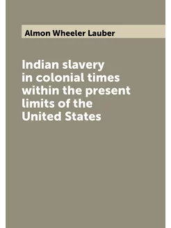 Indian slavery in colonial times within the present