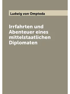 Irrfahrten und Abenteuer eines mittelstaatlichen Dip