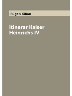 Itinerar Kaiser Heinrichs IV