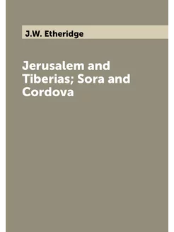 Jerusalem and Tiberias Sora and Cordova