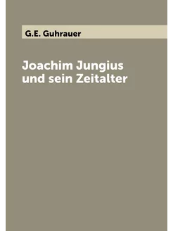 Joachim Jungius und sein Zeitalter