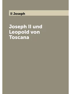 Joseph II und Leopold von Toscana