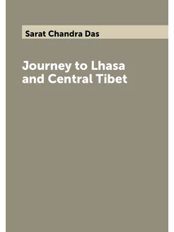 Journey to Lhasa and Central Tibet