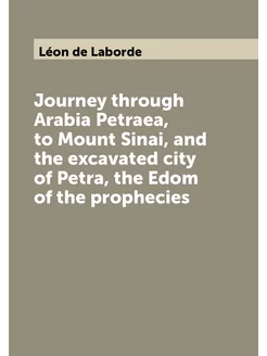 Journey through Arabia Petraea, to Mount Sinai, and