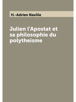 Julien l'Apostat et sa philosophie du polytheisme