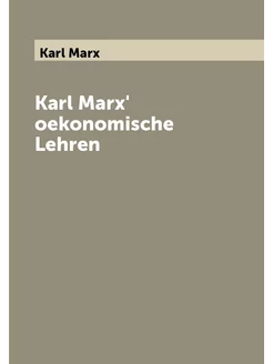 Karl Marx' oekonomische Lehren