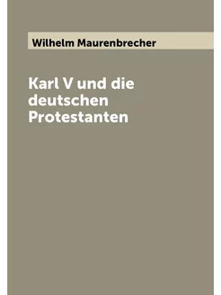 Karl V und die deutschen Protestanten