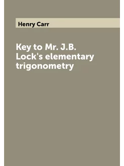 Key to Mr. J.B. Lock's elementary trigonometry